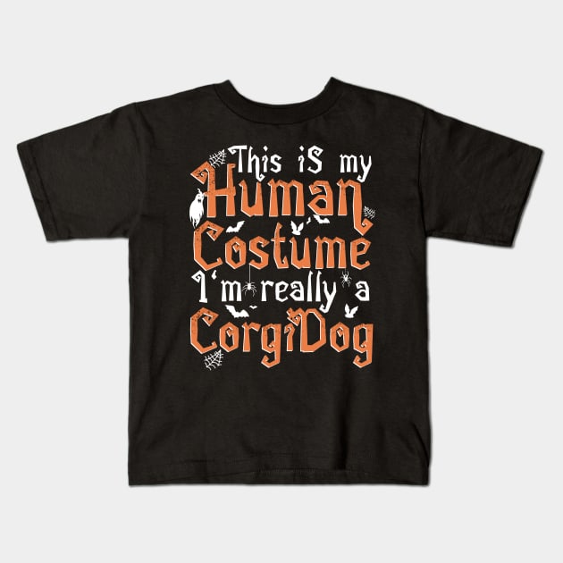 This Is My Human Costume I'm Really A Corgi Dog - Halloween design Kids T-Shirt by theodoros20